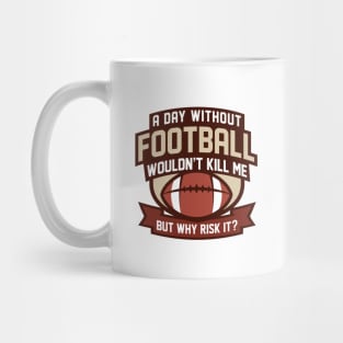 A Day Without Football Mug